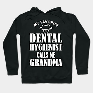 Dental Hygienist grandma - My favorite Dental Hygienist calls me grandma w Hoodie